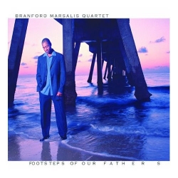 Branford Marsalis Quartet - Footsteps of Our Fathers